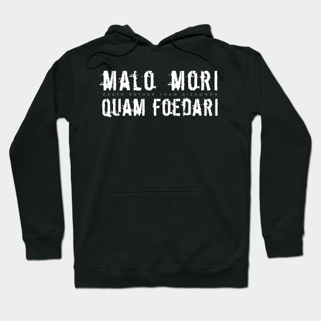 Latin Inspirational Quote: Malo mori quam foedari (Death rather than dishonor) Hoodie by Elvdant